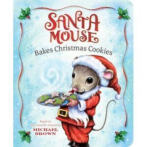 Santa Mouse Bakes Christmas Cookies -- Michael Brown